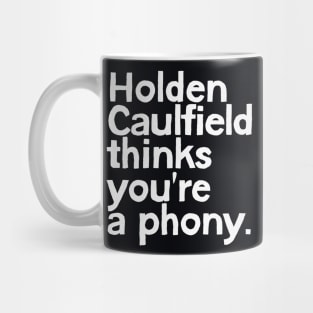 Holden Caulfield thinks you're a phony Mug